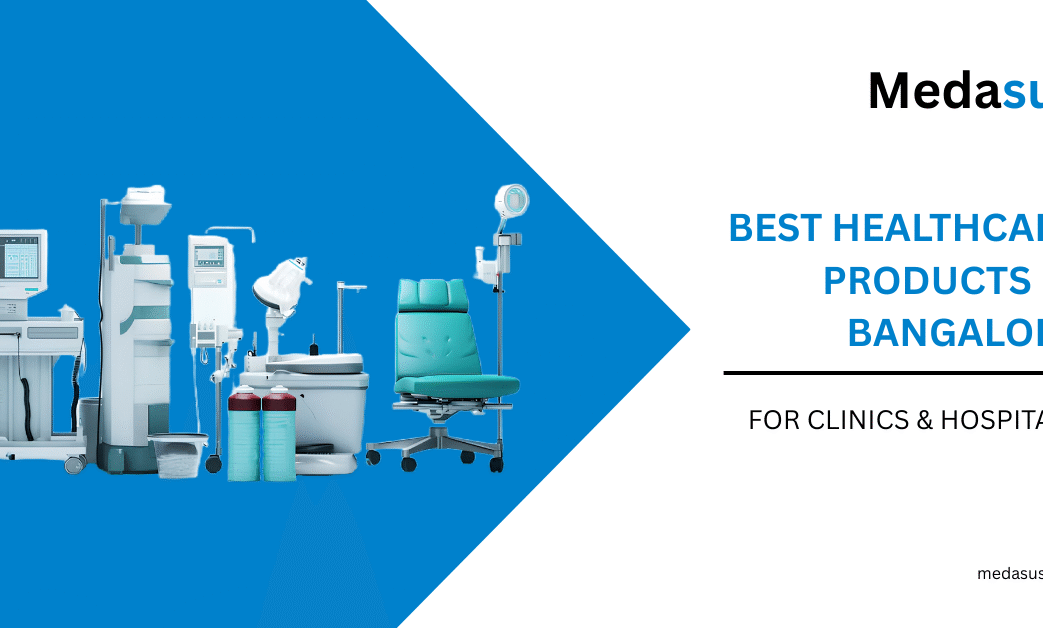 Best Healthcare Products in Bangalore for Clinics & Hospitals